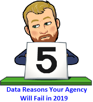 5 Data Reasons Your Agency Will Fail in 2019